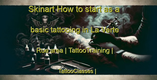 Skinart How to start as a basic tattooing in La Verte Rue area | TattooTraining | TattooClasses | SkinartTraining-France